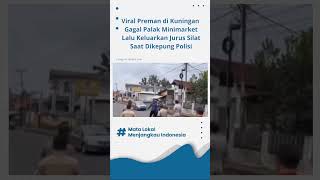 Viral Preman di Kuningan Gagal Palak Minimarket Lalu Keluarkan Jurus Silat Saat Dikepung Polisi