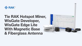 Tie RAK Hotspot Miner, WisGate Developer, WisGate Edge Lite with Magnetic Base \u0026 Fiberglass Antenna