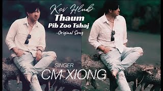 thaum pib zoo tshaj -Hu: CM Xiong [ Original Song]