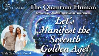 Let's Manifest the 7th Golden Age with Gaitana & Yantal