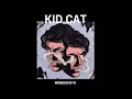 K!D CAT - SAY IT, DO IT, SHOW IT (AUDIO)