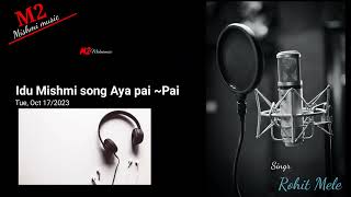 Aya Pai pai idu Mishmi song_Rohit Mele/ M2 Mishmimusic