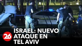 CANAL 26 EN VIVO | Ataque terrorista en Tel Aviv: hay un muerto y cuatro heridos