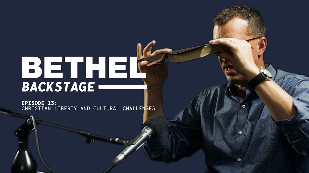 Bethel Backstage Episode 13: Christian Liberty And Cultural Challenges ...