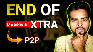 End of Mobikwik XTRA | Everything about latest updates on P2P Lending