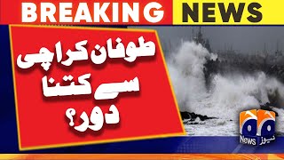 Cyclonic Storm Biparjoy : How far is the storm from Karachi? | Geo news