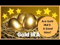 Are Gold IRA's a Good Idea