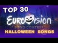 TOP 30 Eurovision HALLOWEEN Songs 🎃  🎵