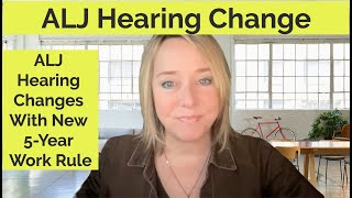 GOOD KNOW! How SSA's NEW 5-Year Past Work Rule Change Effects Those Waiting for ALJ Hearing
