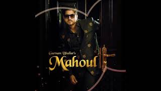 Mahoul_Gurnam Bhullar New punjabi song status😍😍😍