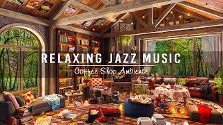Jazz Relaxing Music & Cozy Coffee Shop Ambience ☕ Sweet Jazz Instrumental Music for Work,Study,Focus