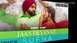 Jaan Deyan Ge | Sufna | Ammy Virk | B Praak | Jaani | ( Latest Lyrics Video)