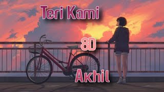 Teri Kami - Akhil 🎧8D song 🎧 Use Headphones 🎧 // My Playlist //