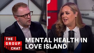 Mental Health in Love Island: When Does Entertainment Go Too Far? | The Group Chat