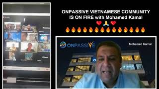 #ONPASSIVE VIETNAMESE COMMUNITY IS ON FIRE with Mohamed Kamal ❤️🙏❤️