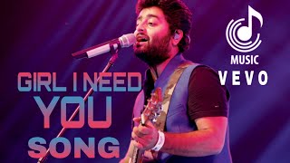 Girl I Need You by Arijit Singh songs b 2018