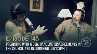 Preaching with a Gun, Handling Disagreements in the Church, and Recognizing God's Spirit | Ep 43