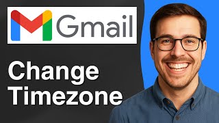How to Change Gmail Timezone [Full 2025 Guide]