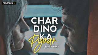 Char Dino Ka Pyaar ~ Lofi Version ❤️ | Lofi Remake | Bollywood Lofi Mix | 3 AM 🌃 | Feel Vibes ✨