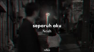 Noah - Separuh aku (Lyrics)