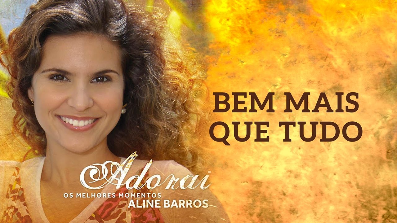 Bem Mais Que Tudo | CD Adorai | Aline Barros - YouTube