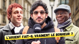 L’argent fait-il vraiment le bonheur ? Réponses dans la rue !