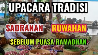 SENI ADAT TRADISI BUDAYA |UPACARA TRADISI RUWAHAN SADRANAN DI JAWA MENJELANG BULAN PUASA RAMADHAN