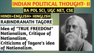 Political Thought of Rabindranath Tagore|Tagore: Critique of Nationalism, True Freedom|Tagore||BA-3|
