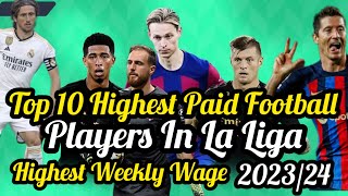 Top 10 Highest Paid Football Players In La Liga | Highest Weekly Wage In 2023-24