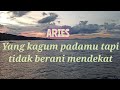 ARIES 🌹 Dia yang kagum padamu tapi takut mendekatimu