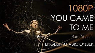 Sami Yusuf - You came to me سامي يوسف - أتيتني English Arabic O'zbek 1080P (HD)