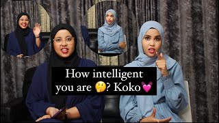 How intelligent you are with Koko(qosolkaa iga dhamaday 😂😂🤣)