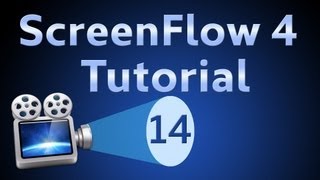 ScreenFlow 4 Tutorial 14: Video Properties and Actions