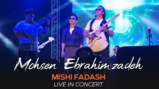 Mohsen Ebrahimzadeh - Mishi Fadash I Live In Concert ( محسن ابراهیم زاده - میشی فداش )