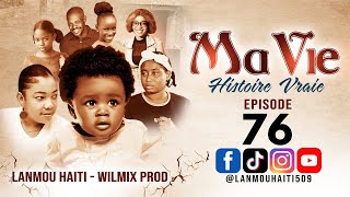 MA VIE PART 76  SAISON 1 - HISTOIRE VRAIE WILMIX PROD \u0026 LANMOU HAITI