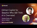 GitHub Copilot for Skeptics Who Still Think AI is Overrated | BRK124