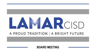 Lamar CISD Board Meeting - June 17, 2025