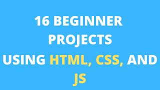 HTML CSS JS projects (Beginner): 16 projects using HTML CSS and JavaScript