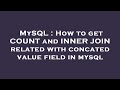 MySQL : How to get COUNT and INNER JOIN related with concated value field in mysql