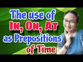 The Use of IN, ON, AT as PREPOSITIONS of TIME