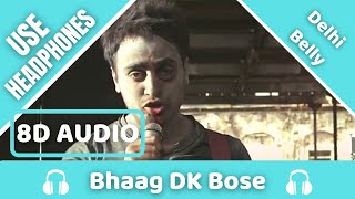Bhaag DK Bose (8D AUDIO) | Delhi Belly | 8D Acoustica