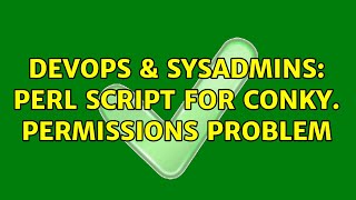 DevOps & SysAdmins: Perl Script for conky. Permissions problem