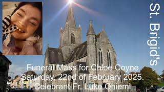 Funeral Mass for Chloe Coyne. 12 noon Saturday, 22nd of February 2025.