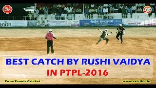 Best catch by Rushi Vaidya in PTPL-2016