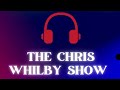 The Chris Whilby Show.