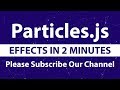 Particles.js Effects in Just 2 Minute