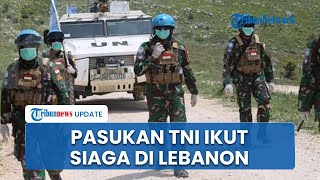 Pasukan TNI di Lebanon Siaga Tinggi di Tengah Konflik Israel Hizbullah, WNI yang Terjebak Dievakuasi