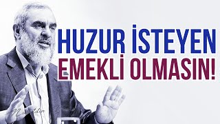 HUZUR İSTEYEN EMEKLİ OLMASIN! | Nureddin Yıldız