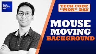 Mouse moving background | Tech Code Mon Day