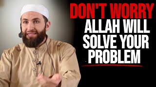 Stop Worrying! Allah Will Solve Your Problem and Turn Your Life Around | Majed Mahmoud